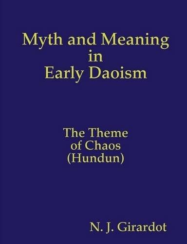 Myth and Meaning in Early Daoism: The Theme of Chaos (Hundun).